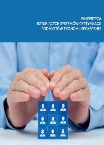 Ekspertyza istniejących systemów certyfikacji podmiotów ekonomii społecznej