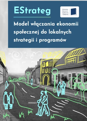 EStraterg – Model włączenia ekonomii społecznej do lokalnych strategii i programów